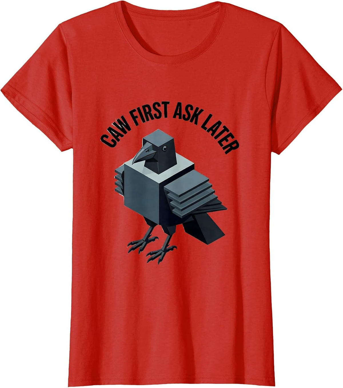 Women's Caw First Ask Later Funny Crow Bird Design T-Shirt - Red