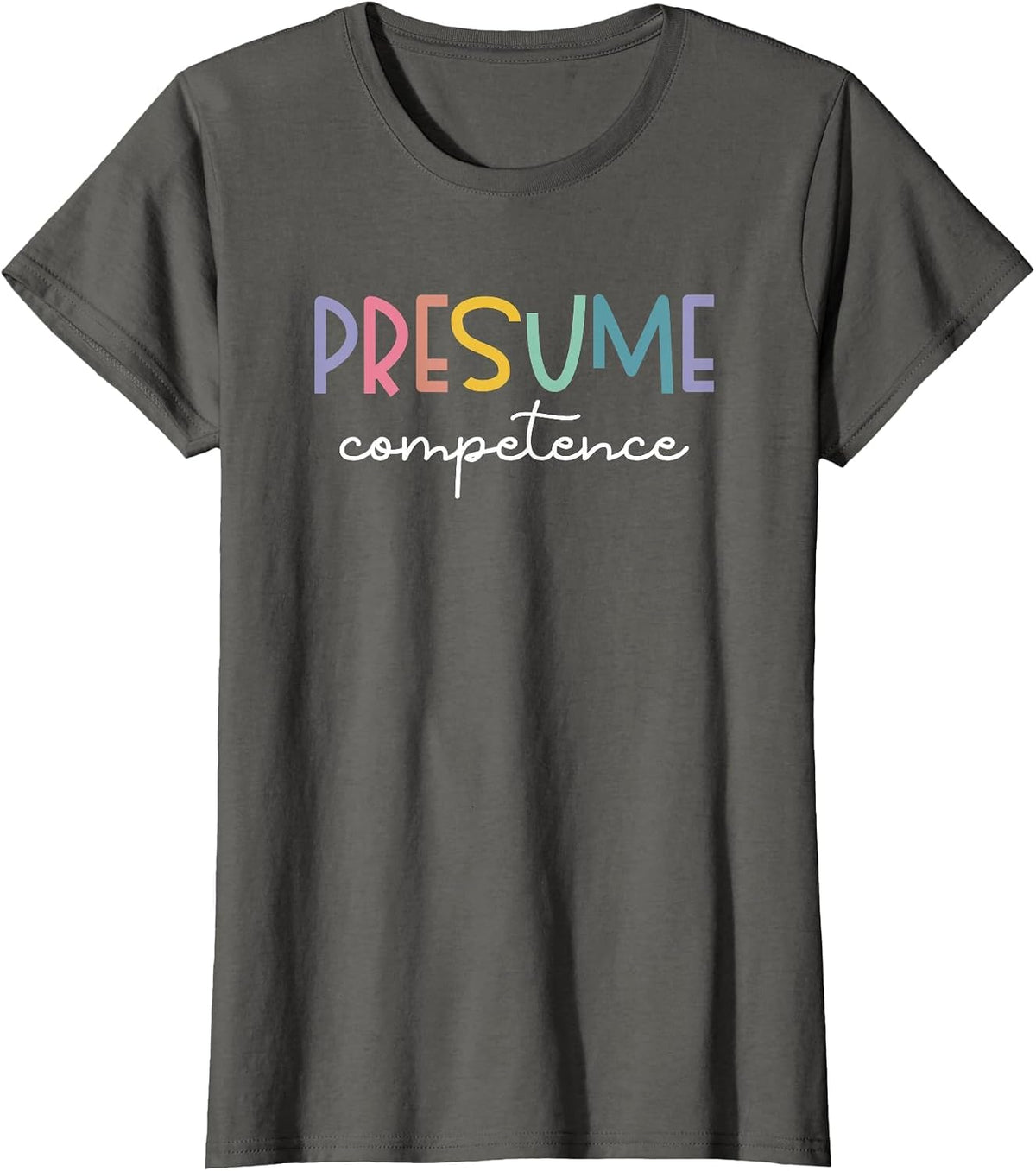 Presume Competence Occupational Therapy Special Education T-Shirt - Asphalt Grey