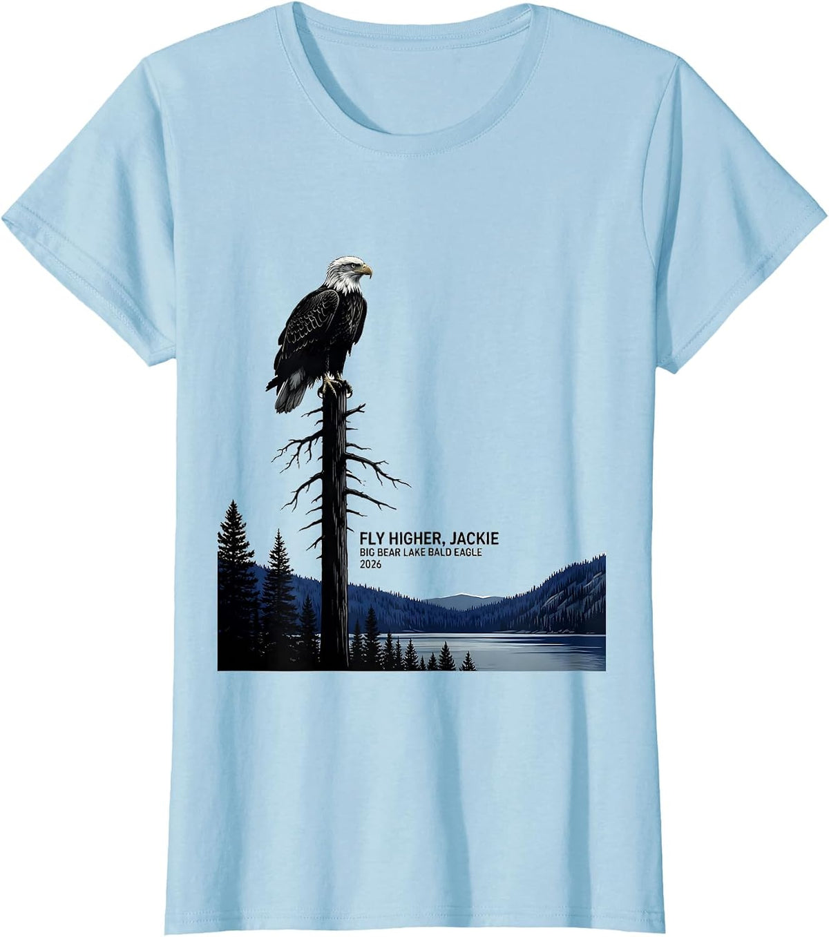 Fly Higher, Jackie · Big Bear Lake Bald Eagle · 2026 T-Shirt - Baby Blue