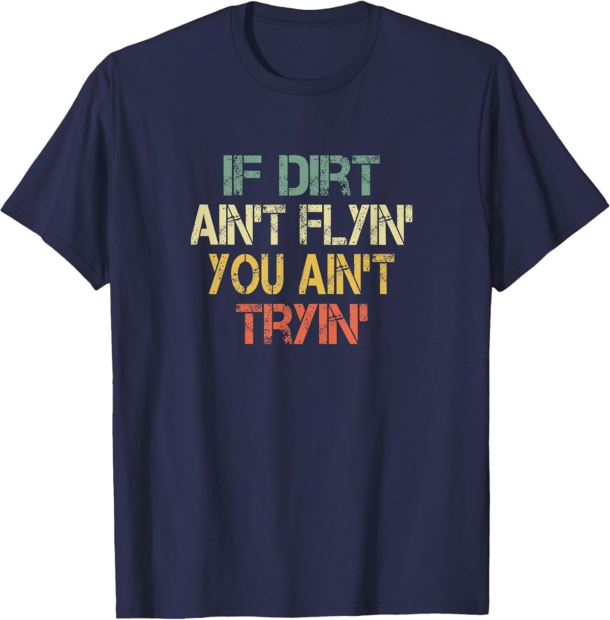 Dirtbike Motocross Cool If Dirt Ain't Flying You Ain't Tryin T-Shirt - Navy Blue