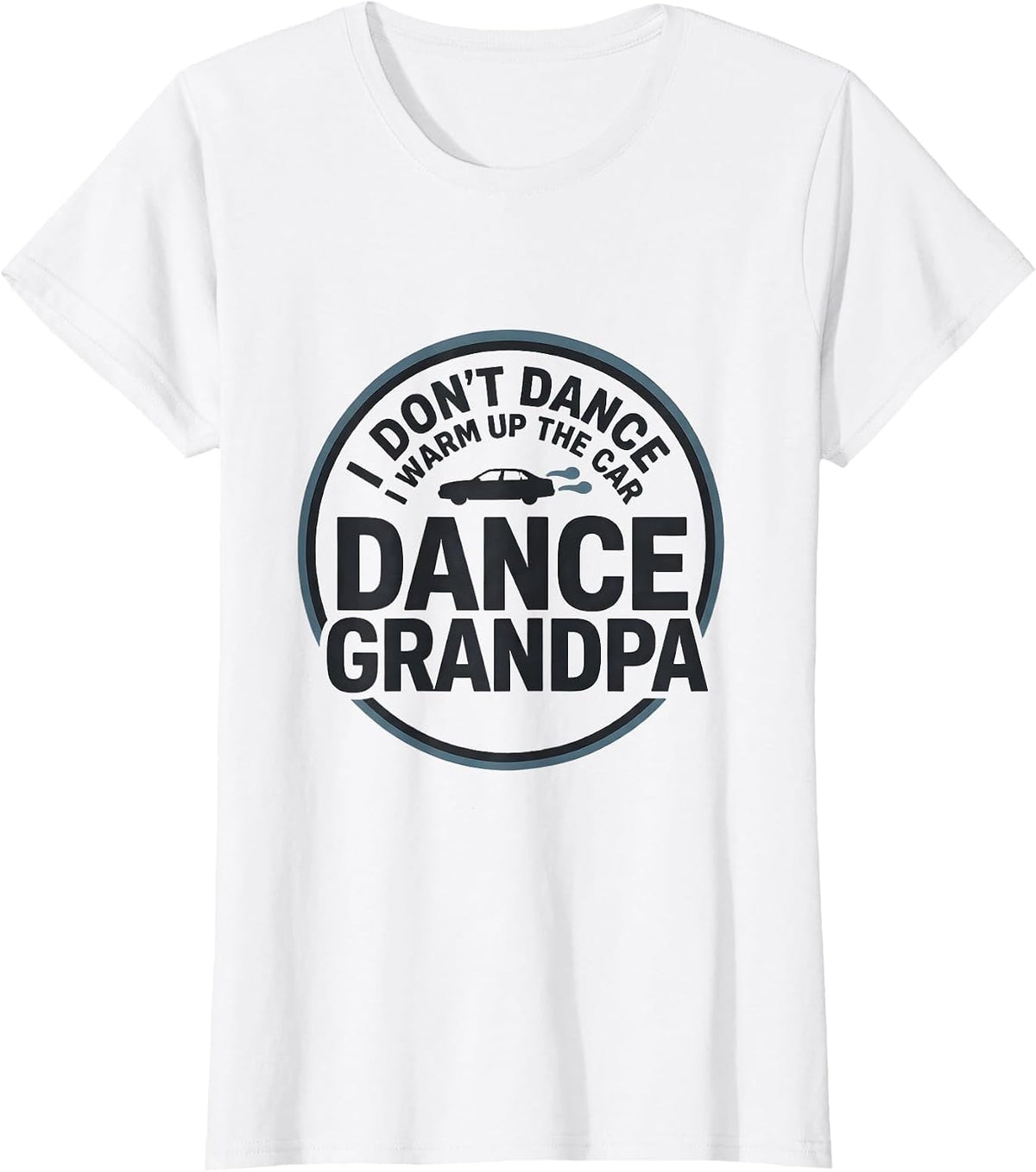 I Don't Dance, I Warm Up The Car Dance Grandpa T-Shirt - White