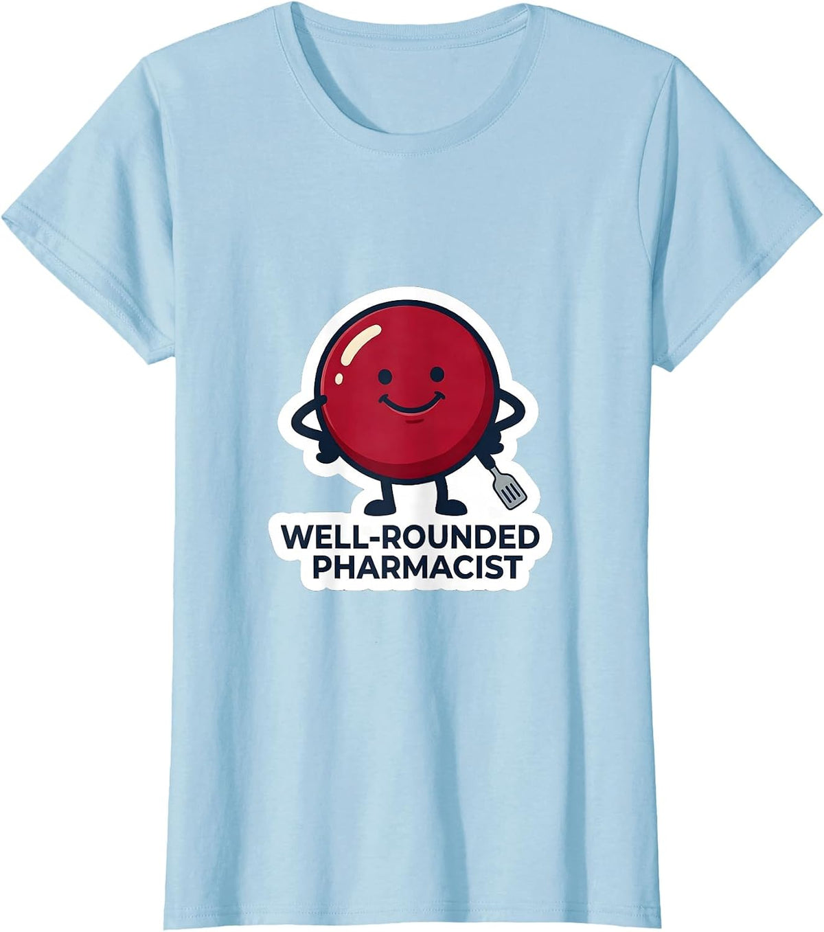 Women's Well-Rounded Pharmacist Funny Pharmacy Technician Crew T-Shirt - Baby Blue