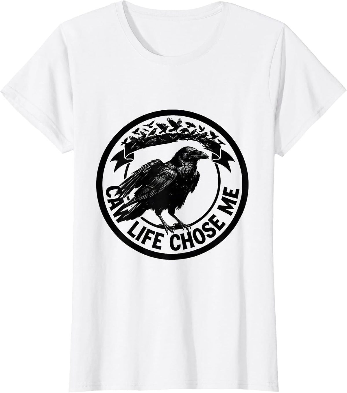 Caw Life Chose Me Funny Crow Design T-Shirt - White