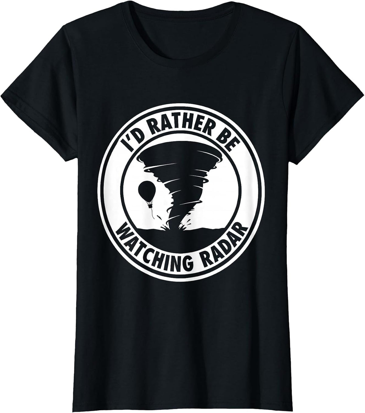 Women's I'd Rather Be Watching Radar Funny Storm Chaser Meteorology T-Shirt - Black