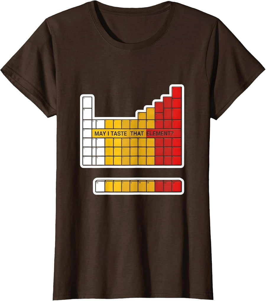 Women's May I Taste That Element Funny Periodic Table Chemistry T-Shirt - Brown