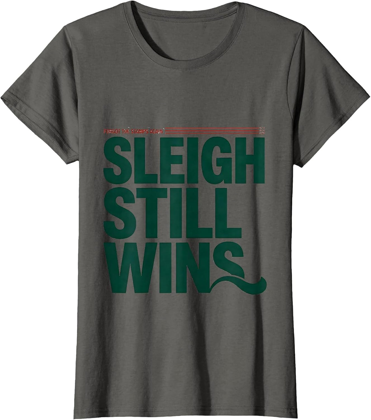 Women's Forgot The Stamps Again, Sleigh Still Wins Funny T-Shirt - Asphalt Grey