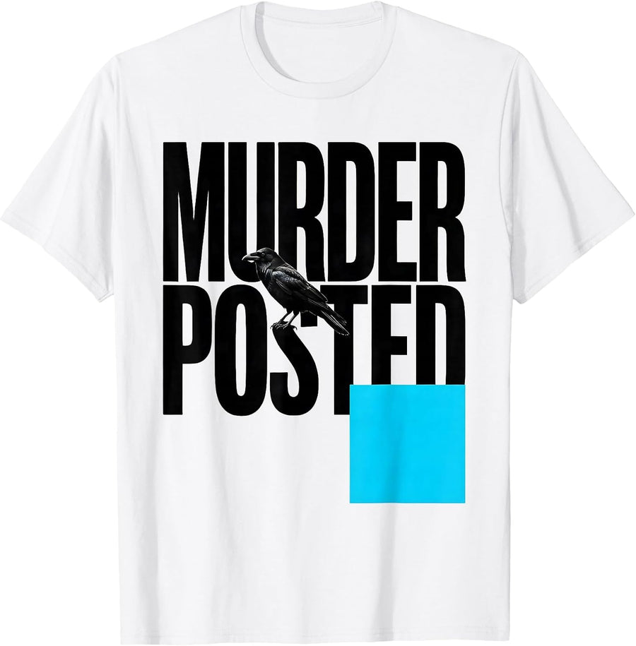Men's Murder Posted Dark Humor Crow Lover Bird Enthusiast Gift T-Shirt - White
