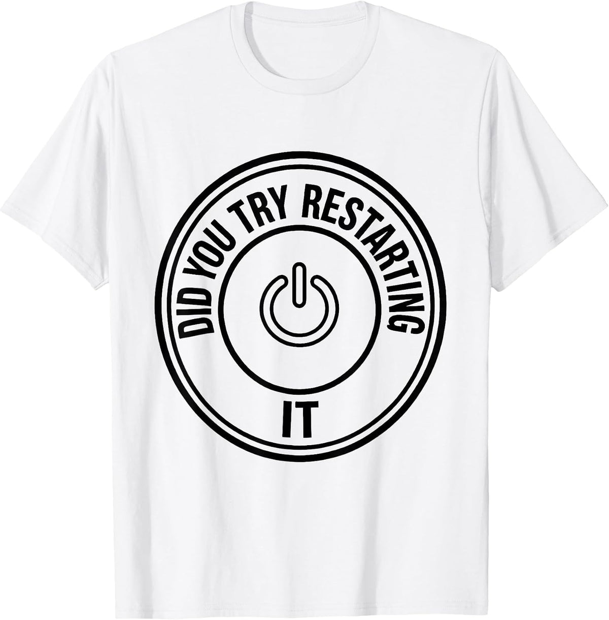 Men's Did You Try Restarting It Funny Tech Support Sarcastic IT T-Shirt - White