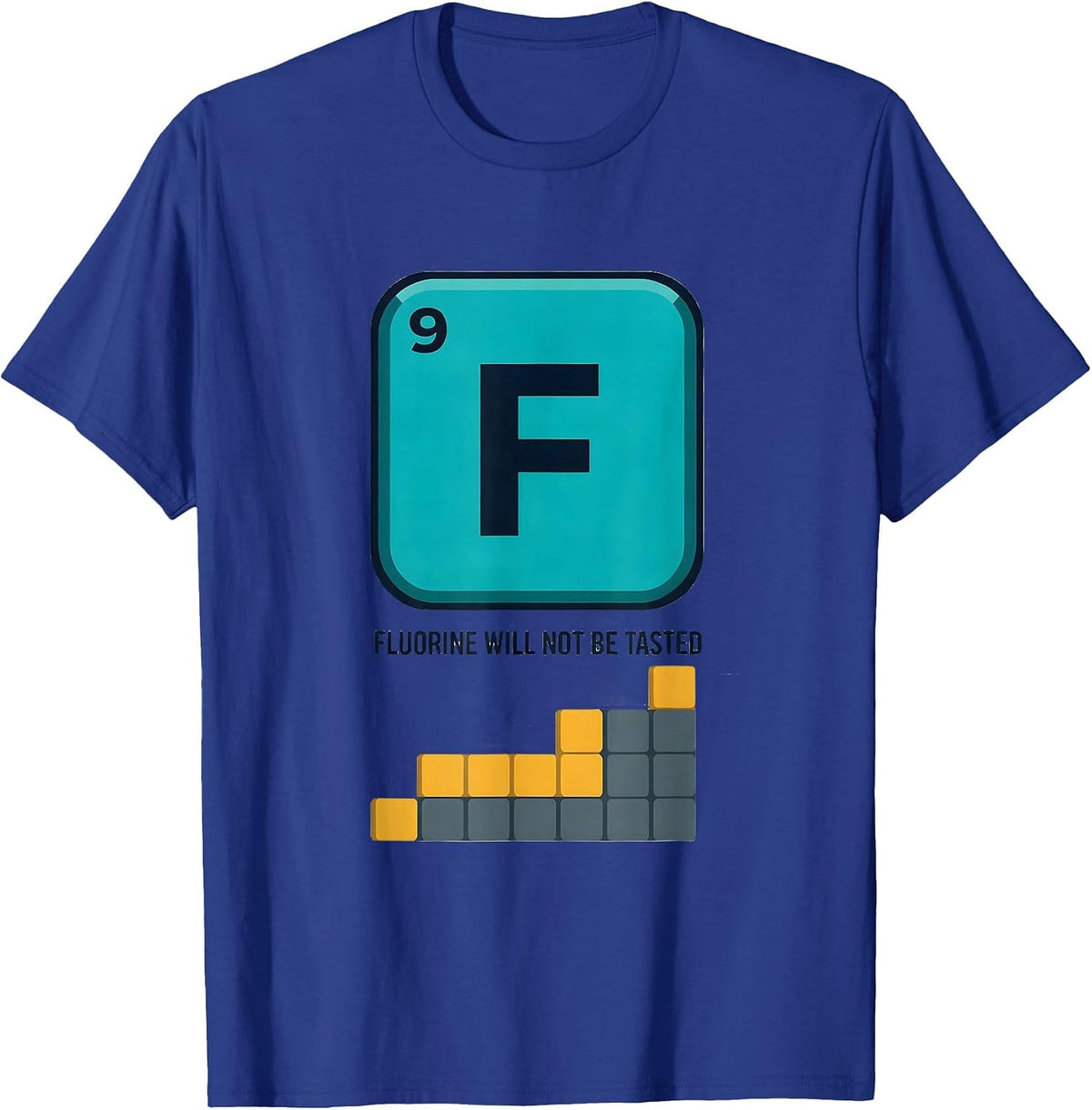 Men's Fluorine Will Not Be Tasted Funny Periodic Table Science T-Shirt - Royal Blue
