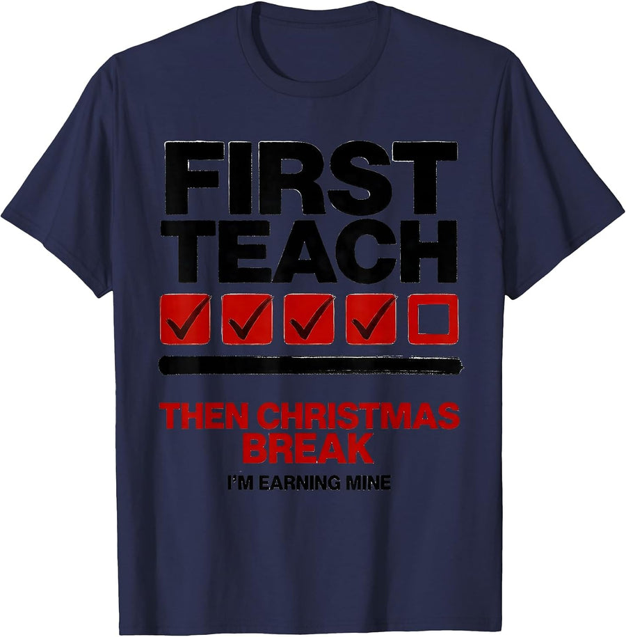 First Teach Then Christmas Break I'm Earning Mine Sped T-Shirt - Navy Blue