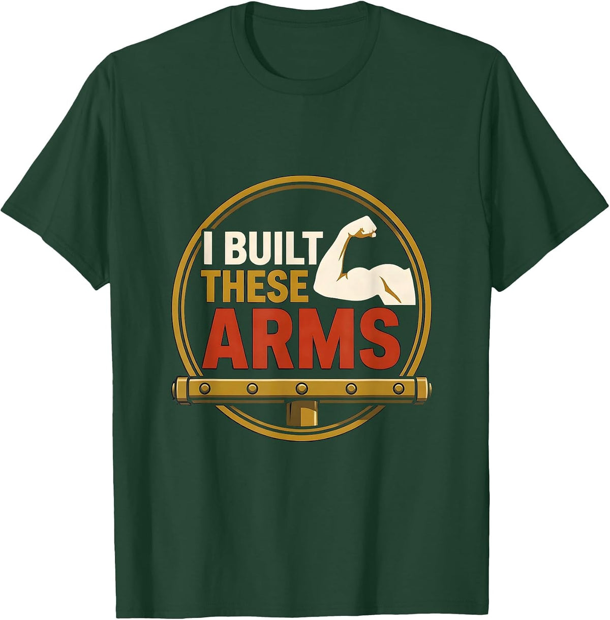 I Built These Arms Funny Gym Muscle Graphic Weightlifting T-Shirt - Dark Green