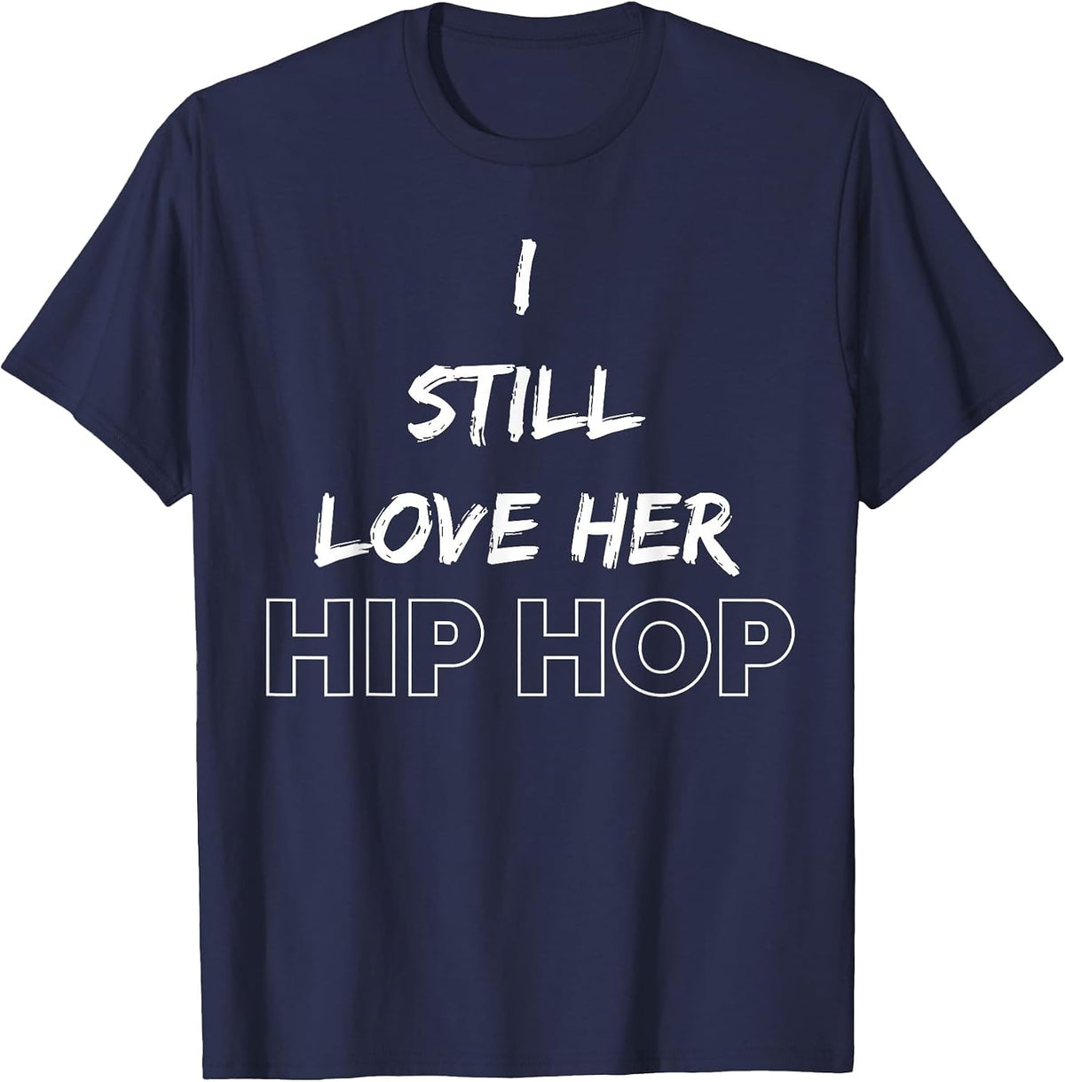 90s Hip Hop Clothing 90s Rap Music I Still Love Her Hip Hop T-Shirt - Navy Blue