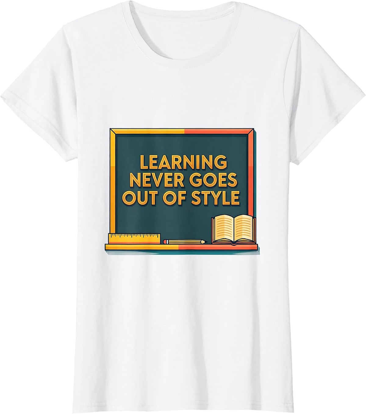 Beautiful Day for Learning Never Goes Out of Style T-Shirt - White
