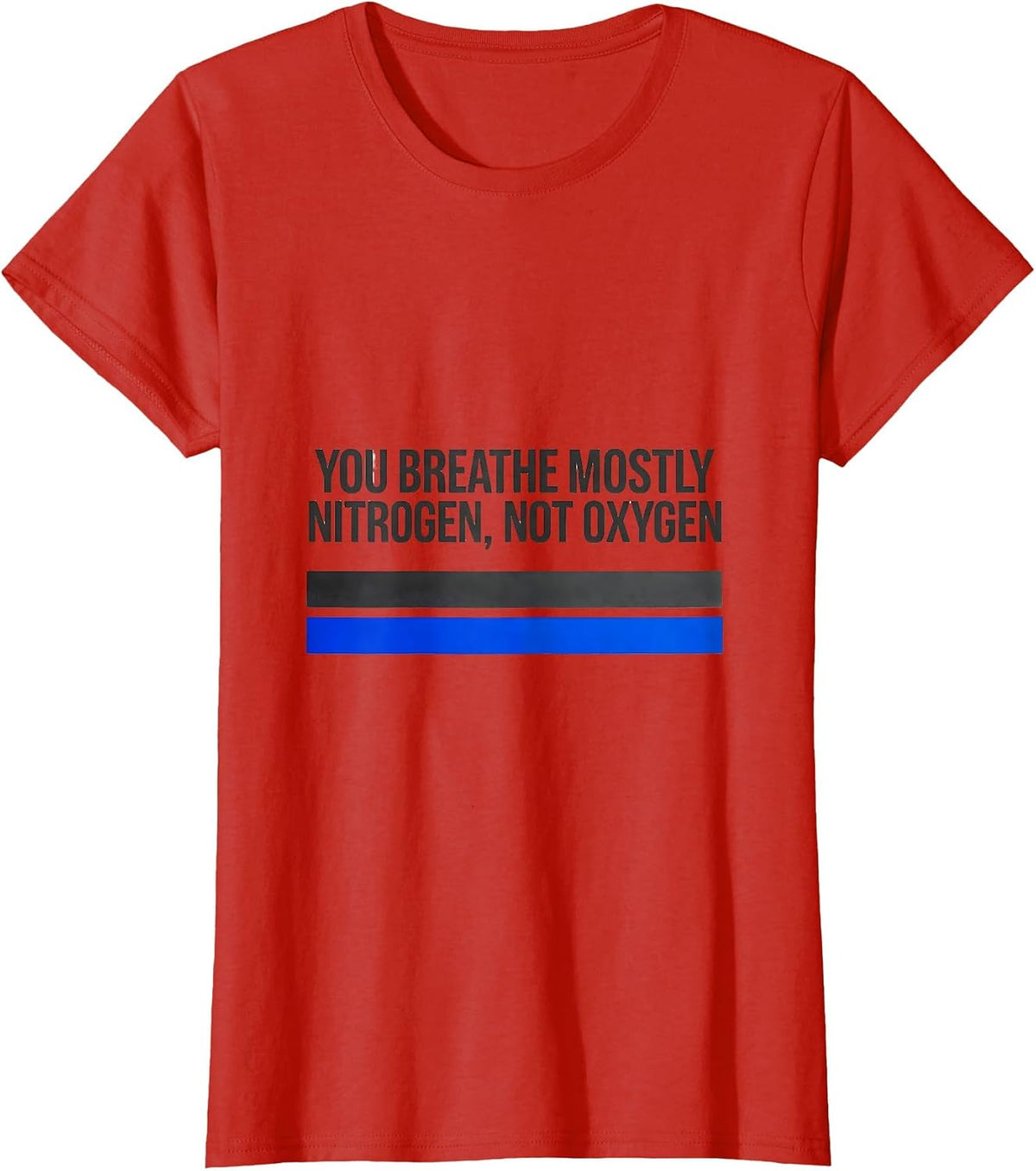 You Breathe Mostly Nitrogen, Not Oxygen Funny Science T-Shirt - Red