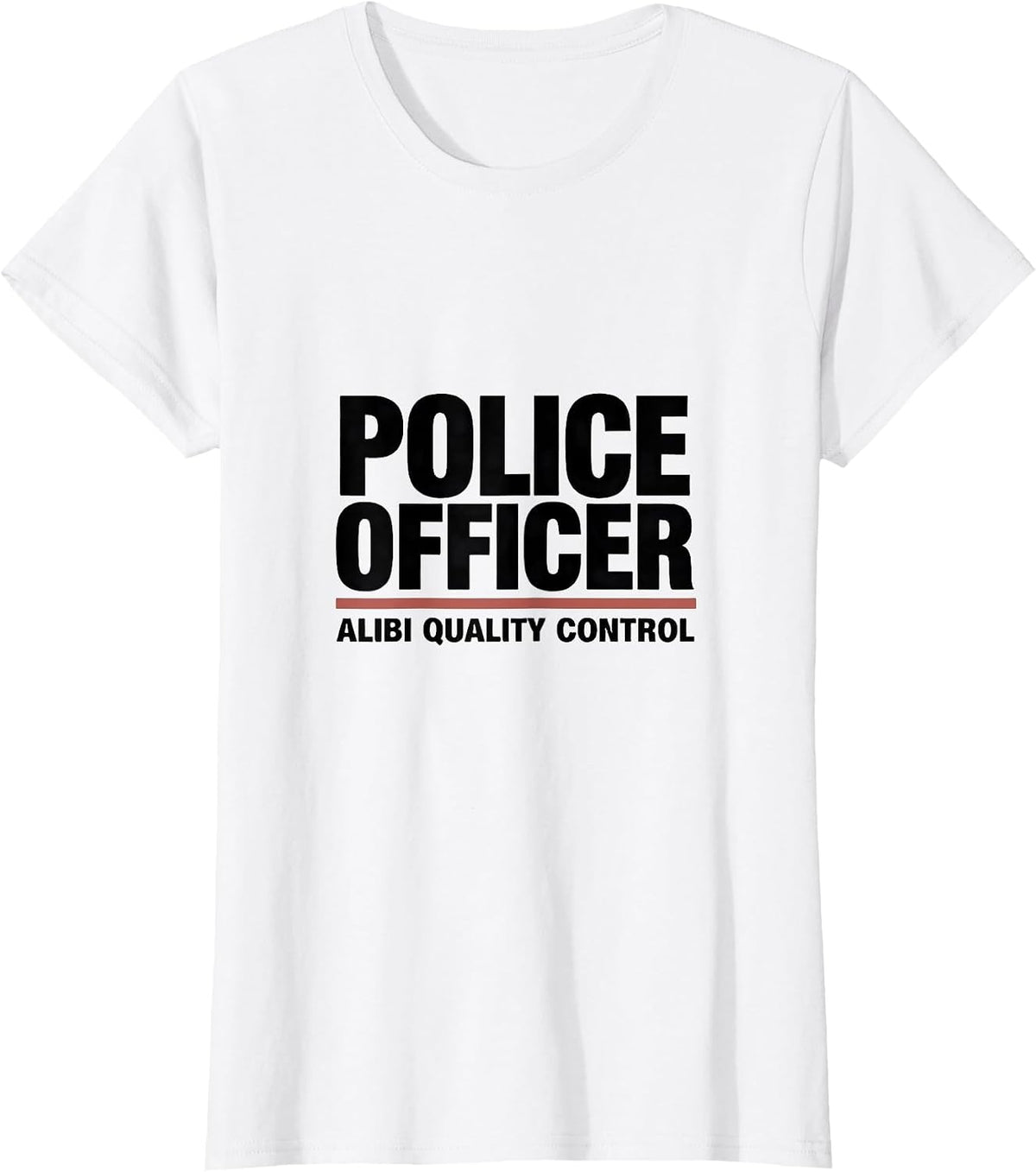 POLICE OFFICER ALIBI QUALITY CONTROL Funny Cop Gift T-Shirt - White