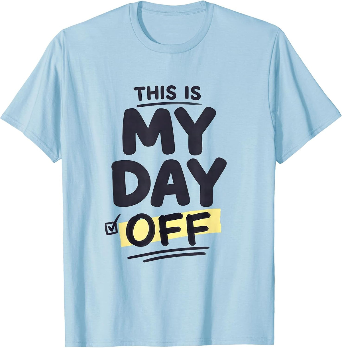 Men's This Is My Day Off Labor Day Sarcasm Design T-Shirt - Baby Blue