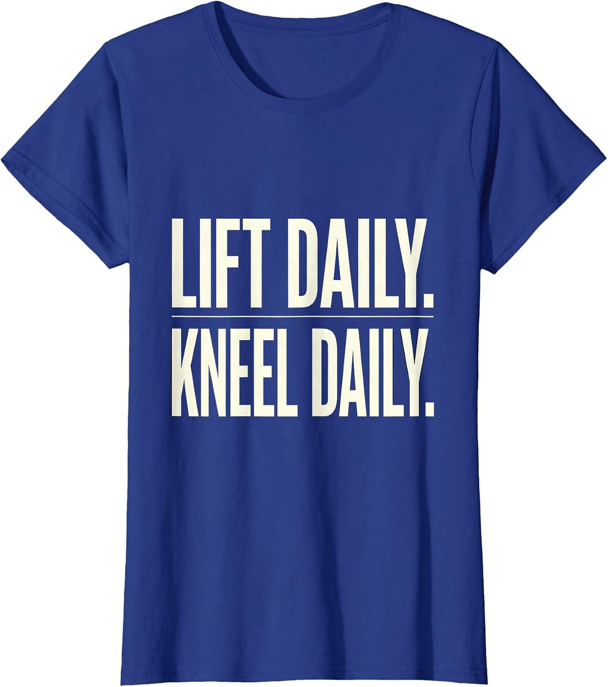 Women's Lift Daily Kneel Daily Christian Gym Faith Workout T-Shirt - Royal Blue