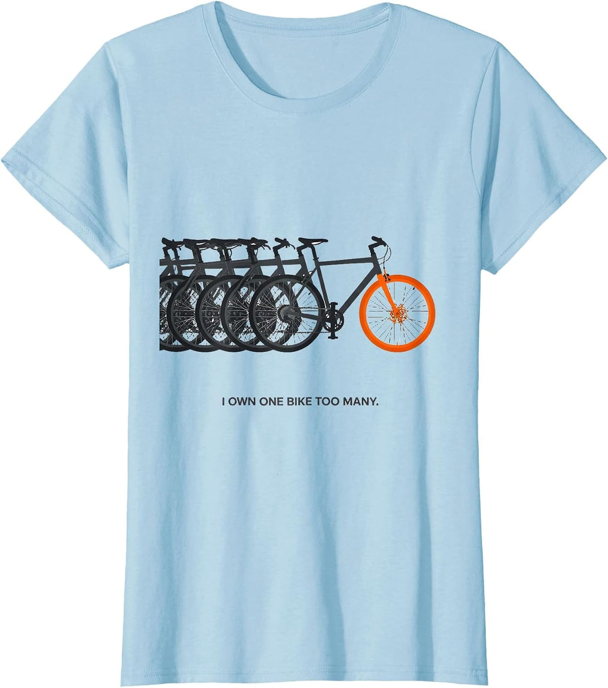 Women's I Own One Bike Too Many Funny Cycling Humor Mountain Bike T-Shirt - Baby Blue