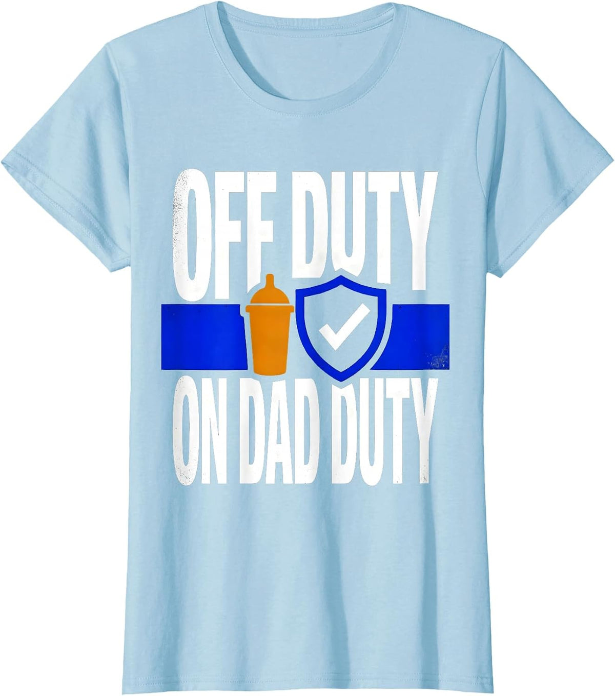 Off Duty On Dad Duty Police Officer Dad Thin Blue Line Hero T-Shirt - Baby Blue