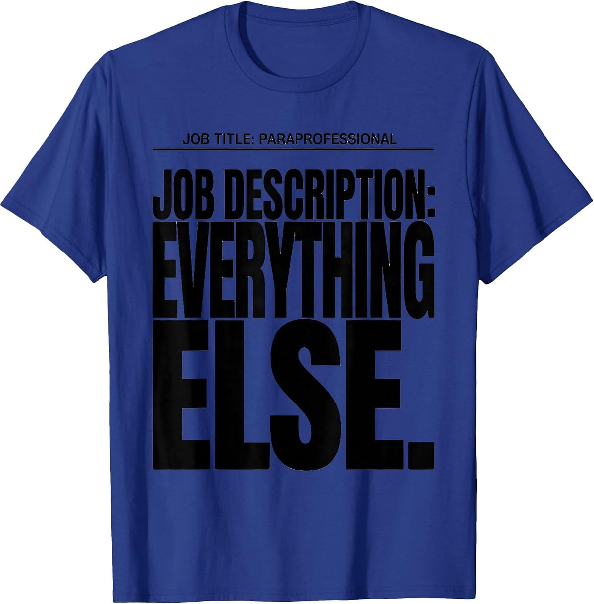 Job Title Paraprofessional Job Description Everything Else T-Shirt - Royal Blue