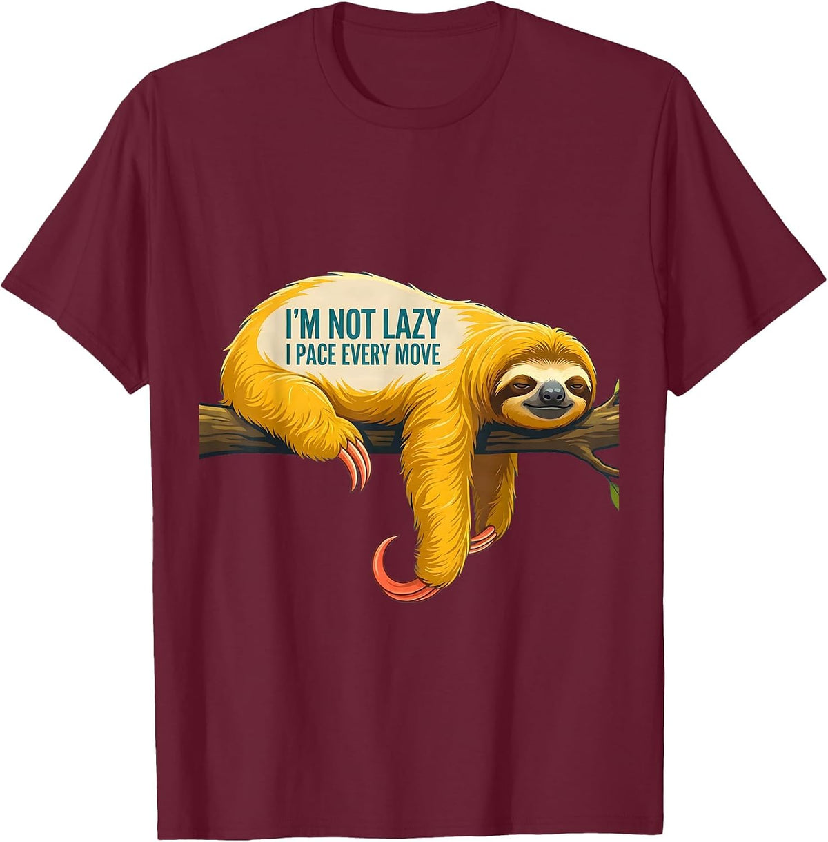 I'm Not Lazy I Pace Every Move Funny Sloth Animal Lover Gift T-Shirt - Burgundy