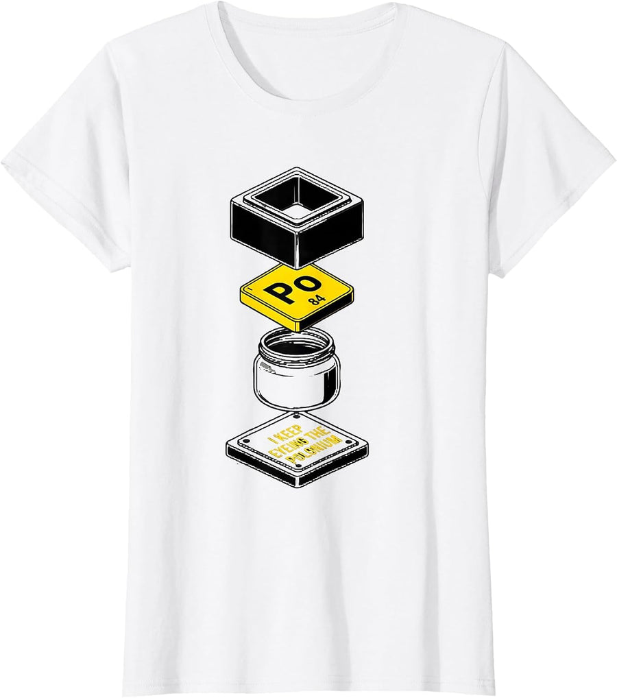 Women's I Keep Eyeing The Polonium Funny Chemistry Teacher Science T-Shirt - White