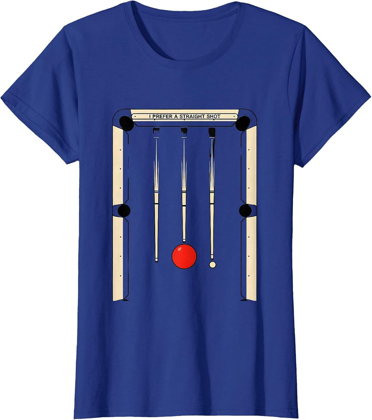 Women's I Prefer A Straight Shot Funny Billiards Pool Player Humor T-Shirt - Royal Blue