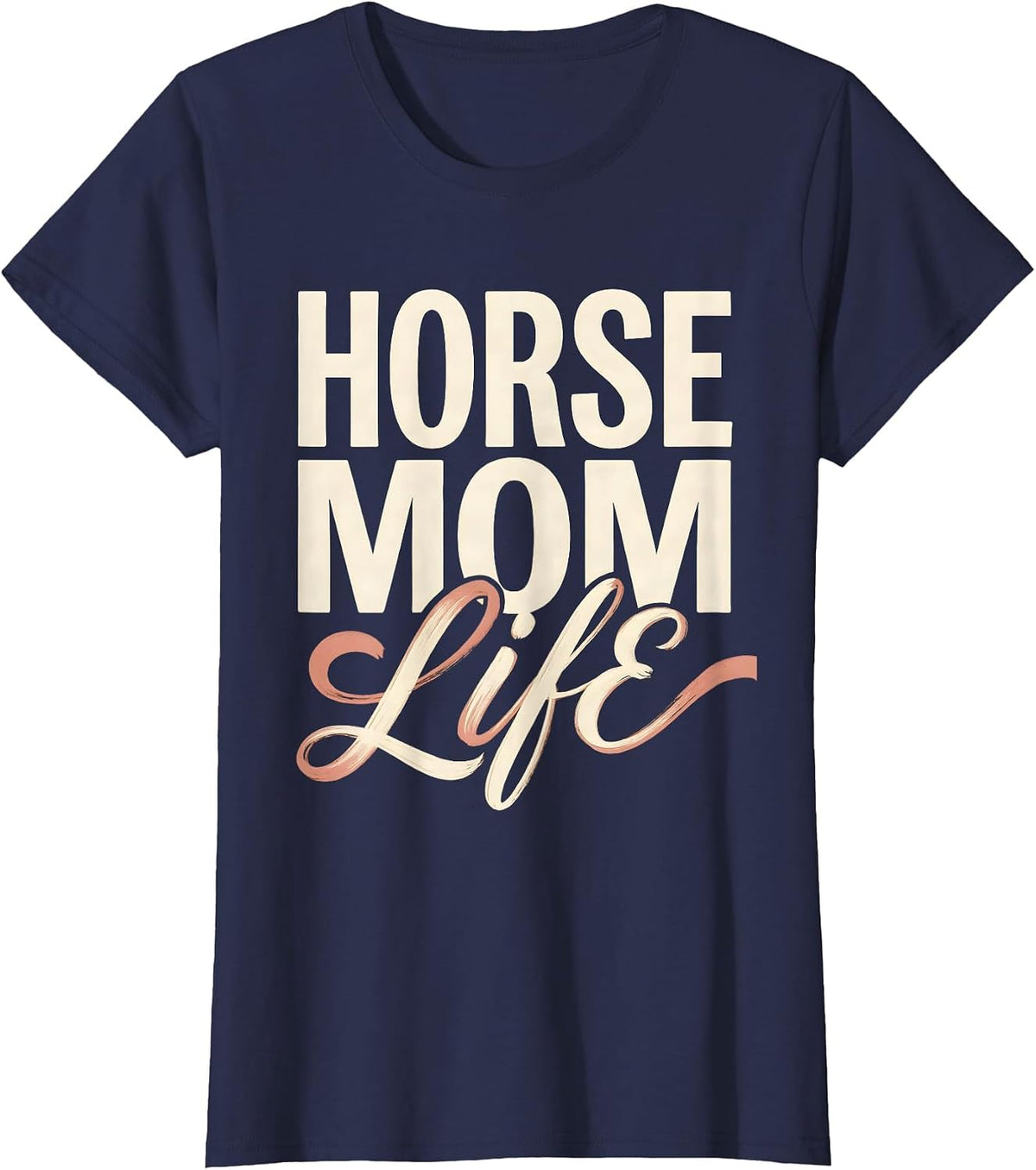 Women's Horse Mom Life Graphic Design for Equestrian Lovers T-Shirt - Navy Blue