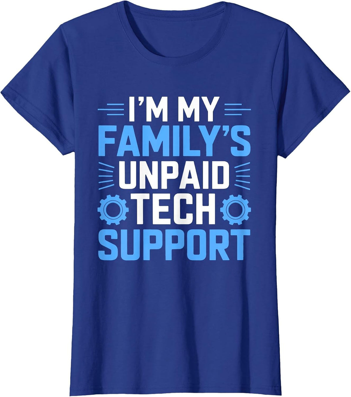 I'm My Family's Unpaid Tech Support Funny Computer Engineer T-Shirt - Royal Blue