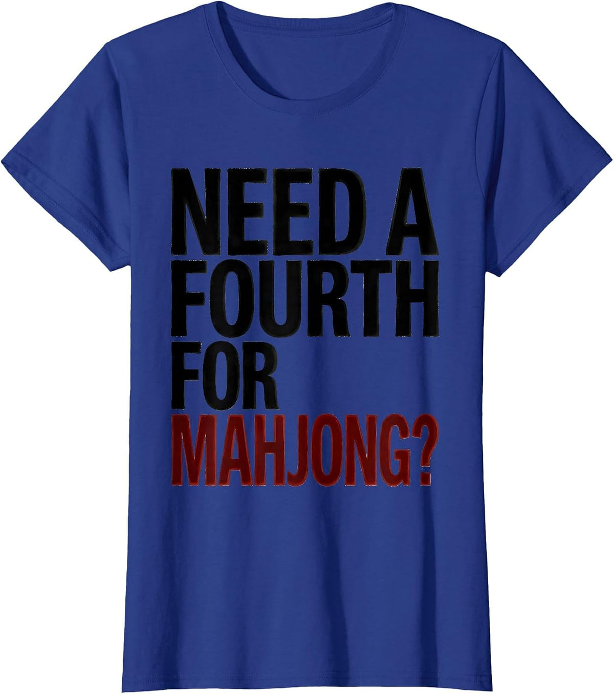 Women's Need A Fourth For Mahjong Funny Mahjong Player Chinese Tile T-Shirt - Royal Blue
