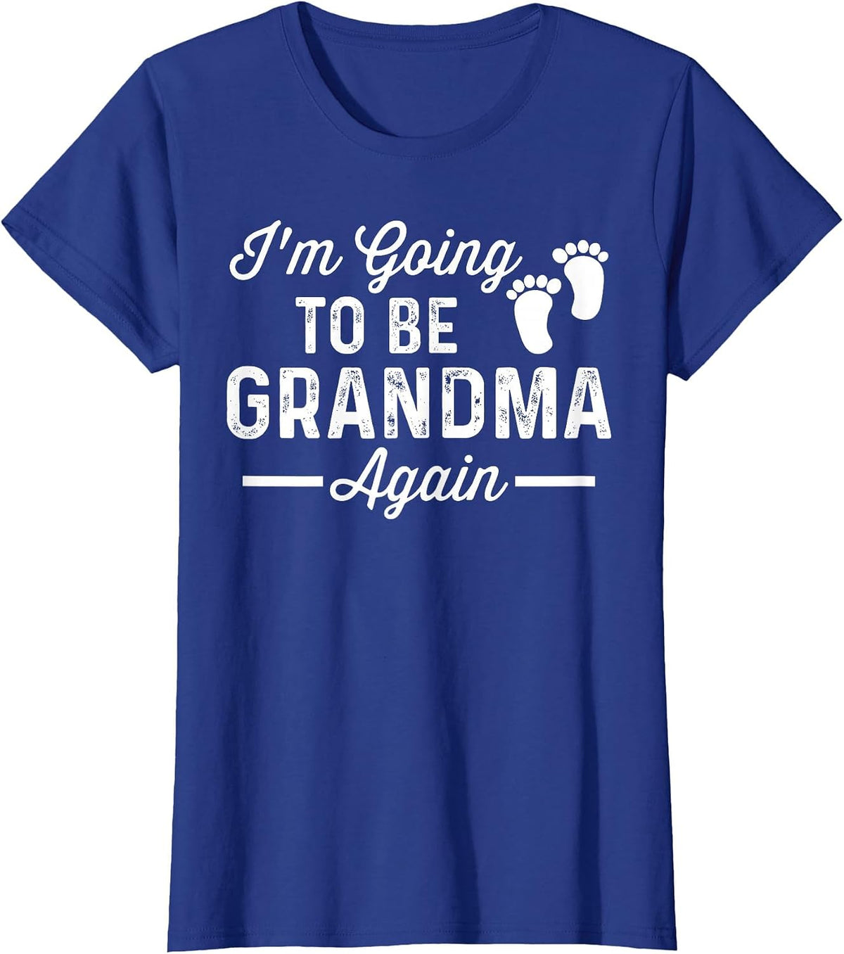 I’m Going to be Grandma Again Funny Pregnancy Announcement T-Shirt - Royal Blue