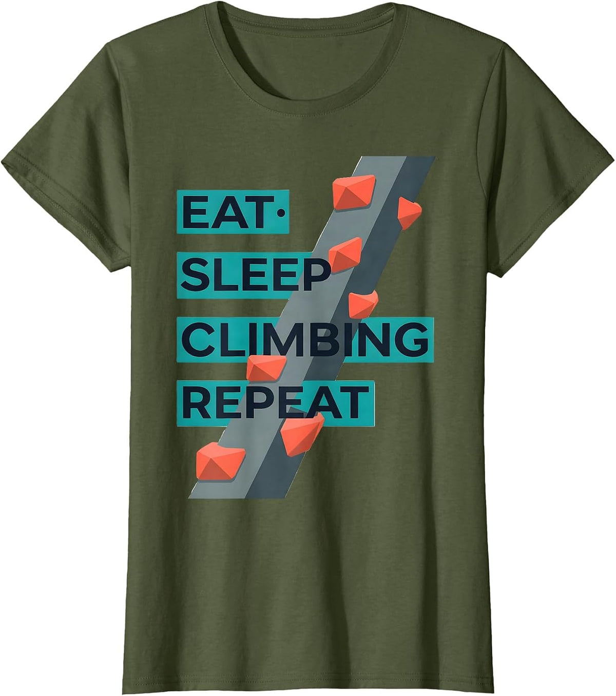 Women's EAT SLEEP CLIMBING REPEAT Funny Climber Gift for Teens T-Shirt - Olive Green