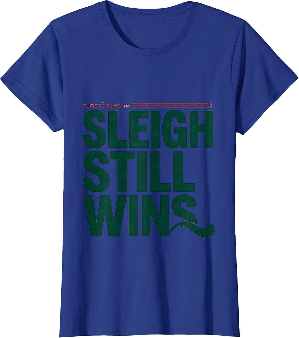 Women's Forgot The Stamps Again, Sleigh Still Wins Funny T-Shirt - Royal Blue