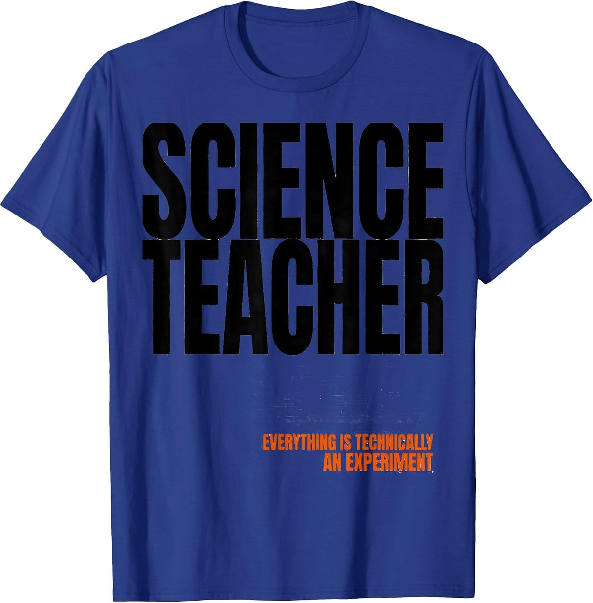Men's Science Teacher Everything Is Technically An Experiment T-Shirt - Royal Blue