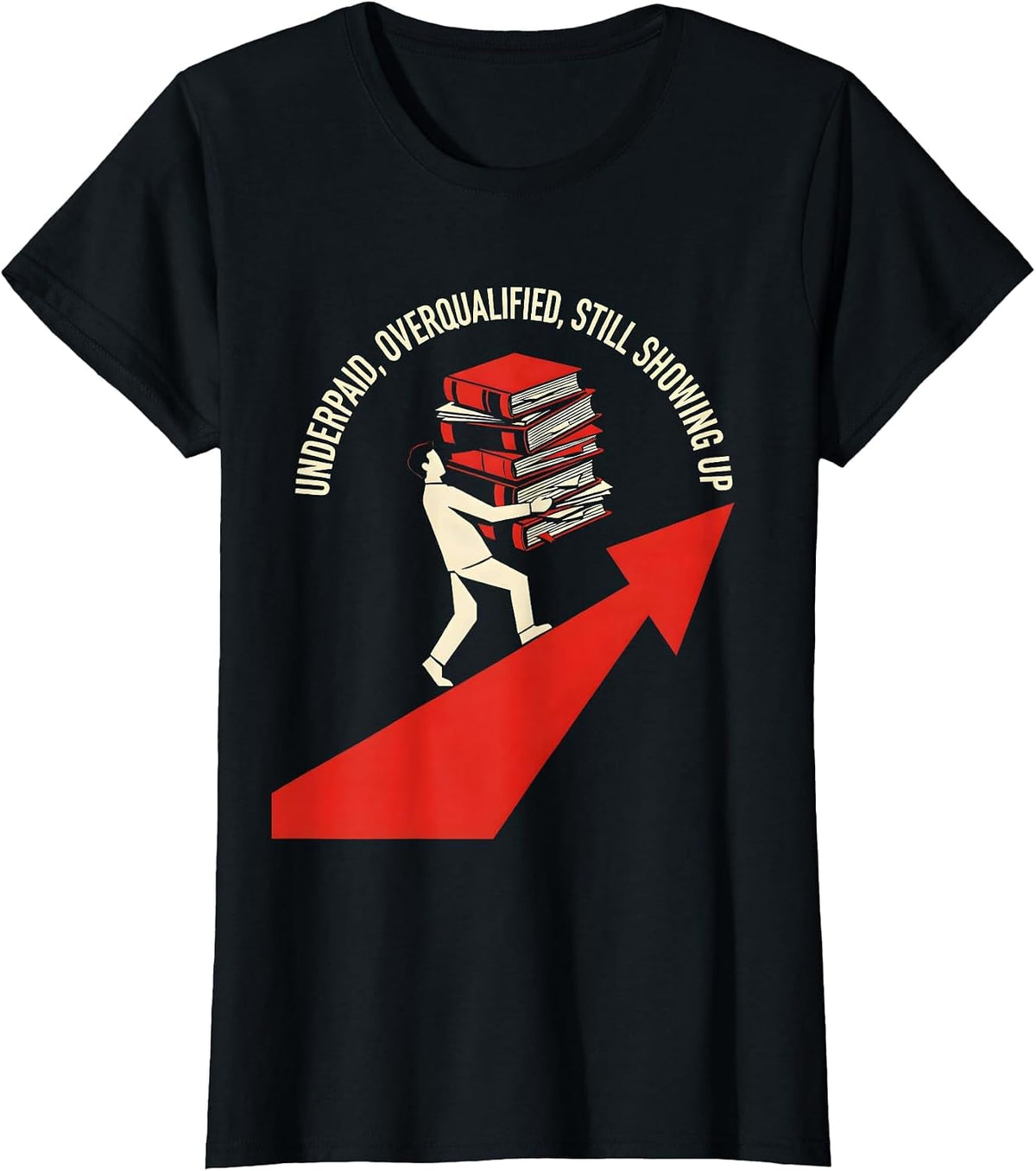 Underpaid Overqualified Still Showing Up Paraprofessional T-Shirt - Black