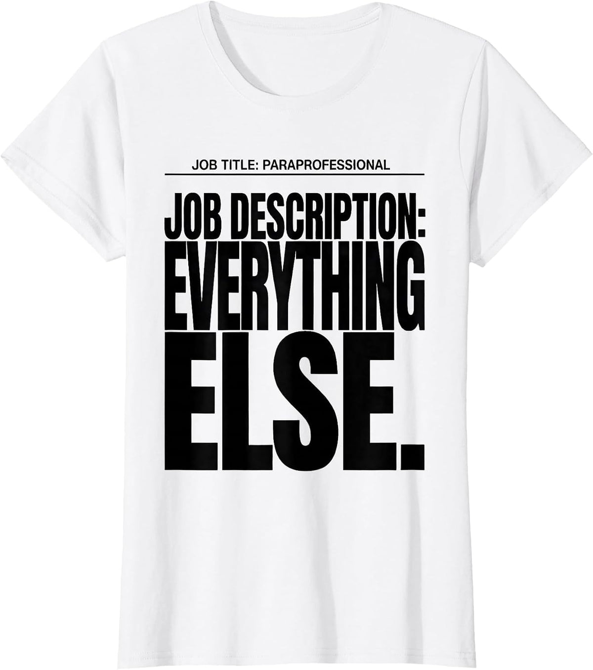Job Title Paraprofessional Job Description Everything Else T-Shirt - White
