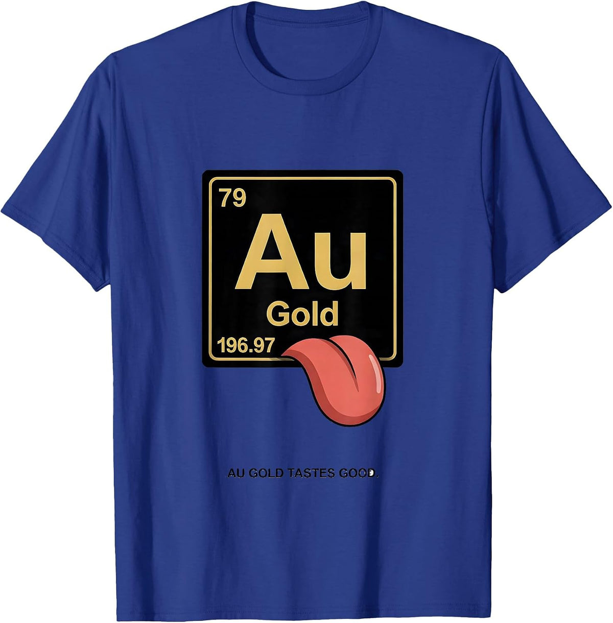 Can I Lick It Au Gold Tastes Good Chemistry T-Shirt - Royal Blue