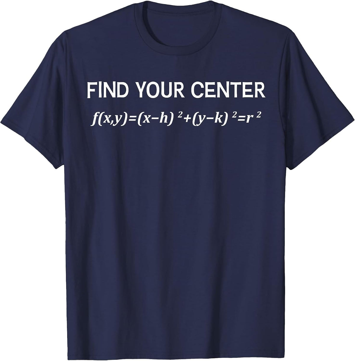 Funny Math Find Your Center Circle Equation Math Pie Pi Day T-Shirt - Navy Blue