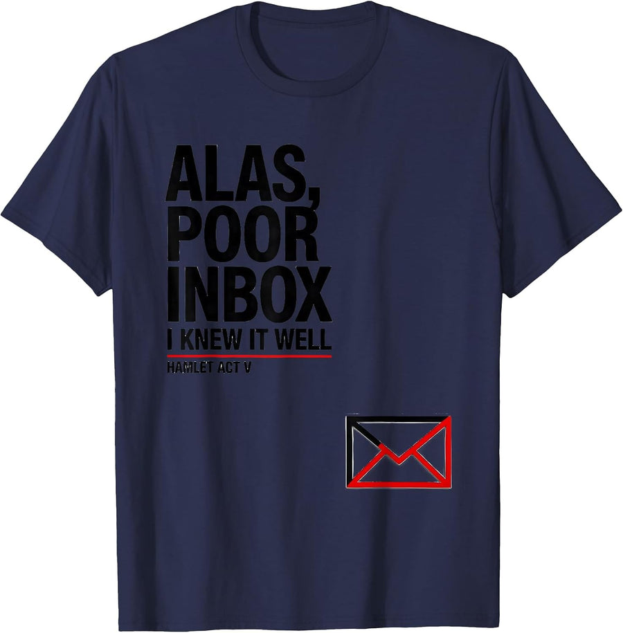 Alas, Poor Inbox, I Knew It Well, Hamlet Act V Literary T-Shirt - Navy Blue