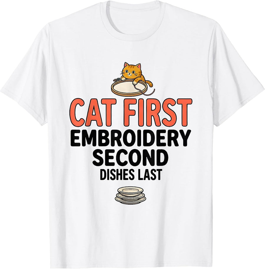 Men's Cat First, Embroidery Second, Dishes Last Funny Cat Lover T-Shirt - White