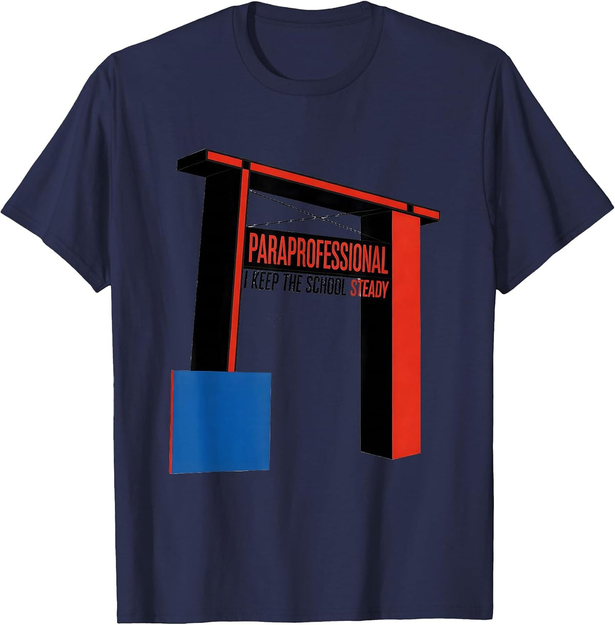 Men's Paraprofessional, I Keep The School Steady School Staff T-Shirt - Navy Blue