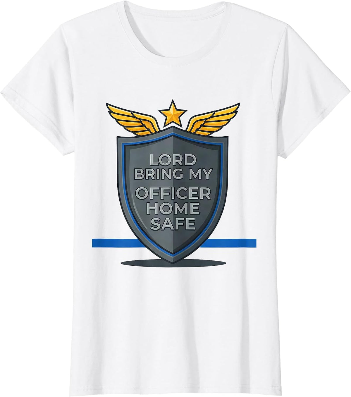 Lord, Bring My Officer Home Safe Thin Blue Line Police T-Shirt - White