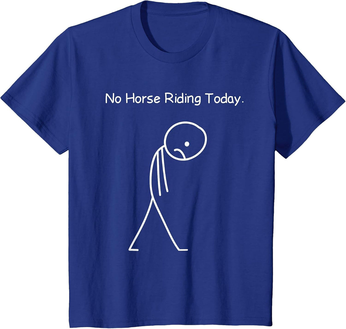 No Horse Riding Today Funny Sassy Equestrian Horses Lovers T-Shirt - Royal Blue
