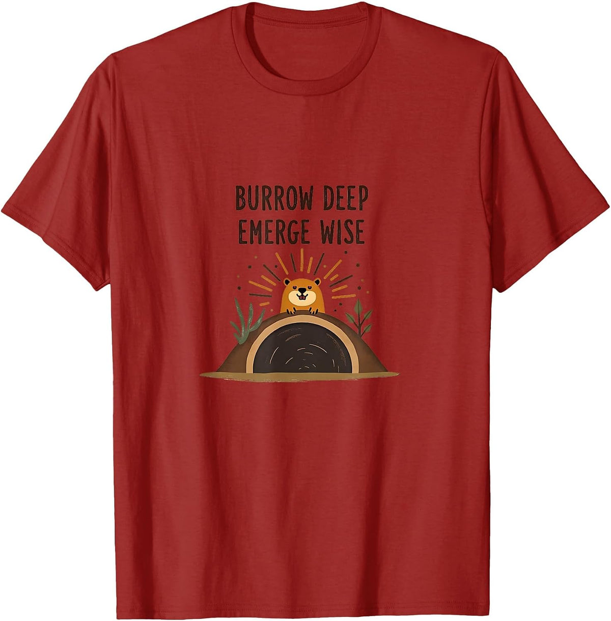 Burrow Deep Emerge Wise Groundhog Day Design T-Shirt - Cranberry Red