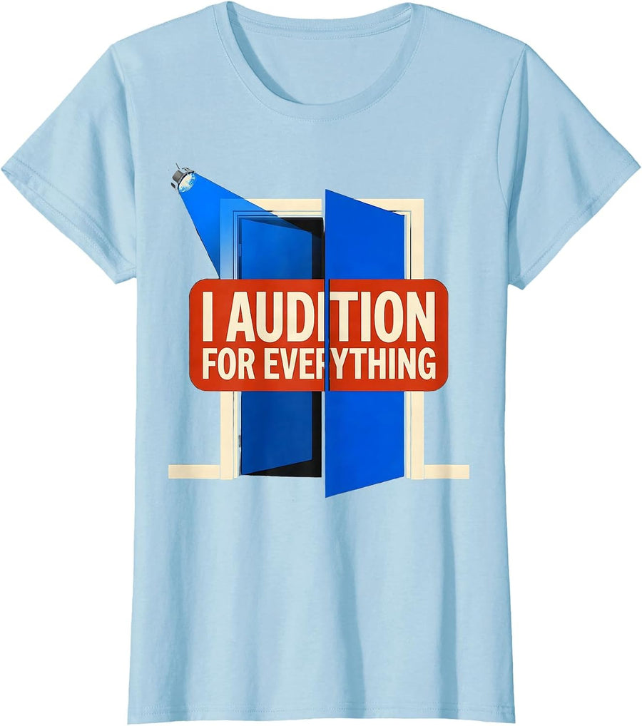 Women's I Audition For Everything Funny Theatre Kid Musical Theater T-Shirt - Baby Blue