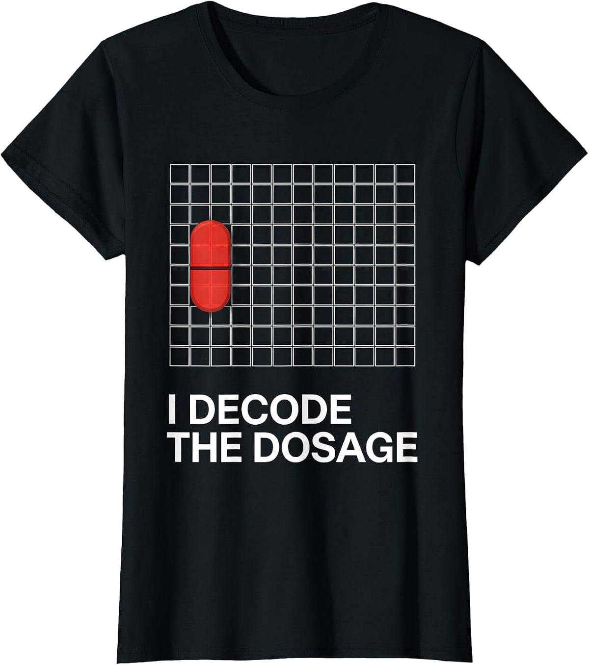 I Decode The Dosage Funny Pharmacy Tech Pharmacist Student T-Shirt - Black