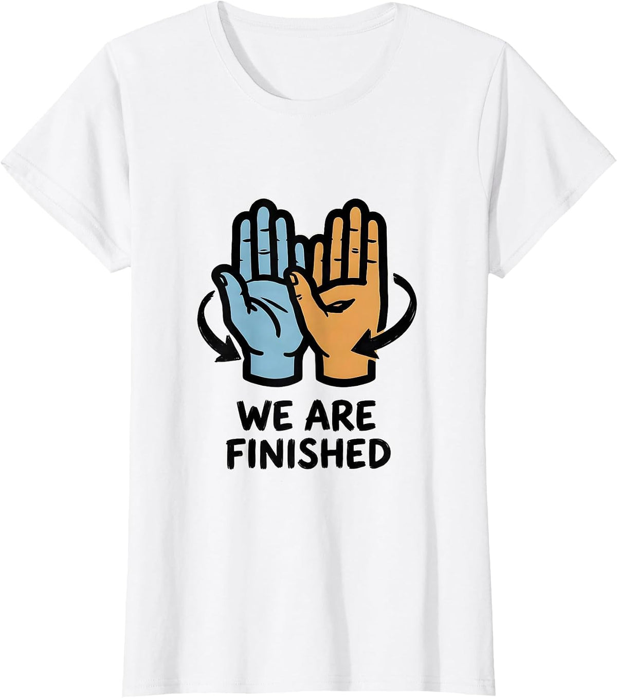 We Are Finished Funny ASL Sign Language Teacher Classroom T-Shirt - White