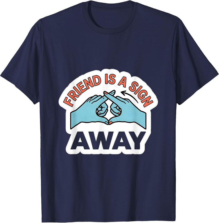 Friend Is A Sign Away Funny ASL Teacher Deaf Awareness T-Shirt - Navy Blue