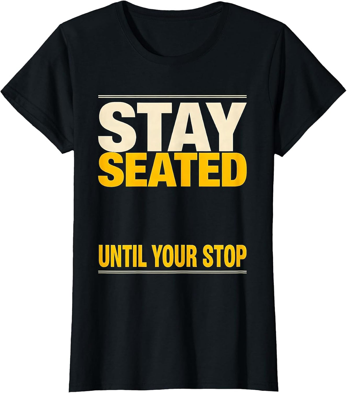 Women's Stay Seated Until Your Stop Funny School Bus Driver T-Shirt - Black
