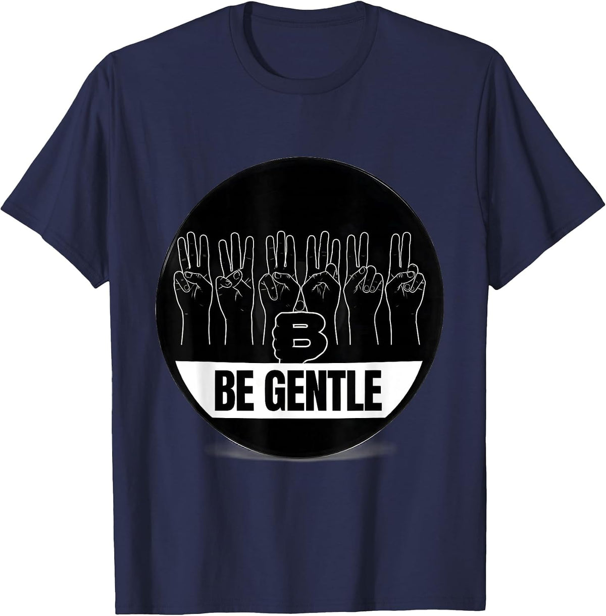 Men's Be Gentle ASL Sign Language Deaf Awareness Teacher Gift T-Shirt - Navy Blue